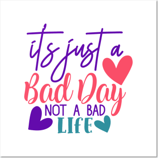 It's just a bad day, not a bad life Posters and Art